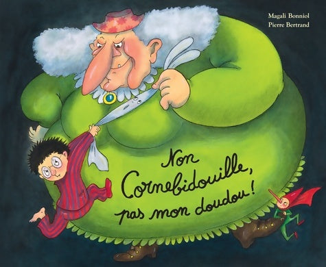 Non cornebidouille pas mon doudou ! - Pierre Bertrand - Livre