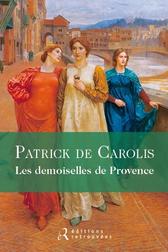 Livrenpoche : Les demoiselle de Provence - Patrick De Carolis - Livre