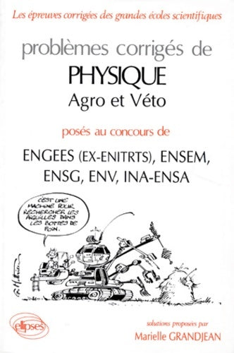 Livrenpoche : Problèmes corrigés de physique agro et véto posés aux concours ina esem ensg engees (ex-enitr) env - Marielle Grandjean - Livre