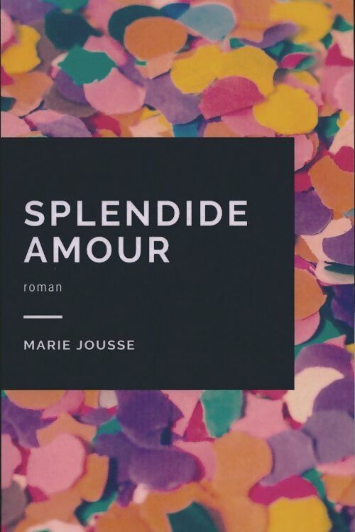 Livrenpoche : Splendide amour - Marie Jousse - Livre