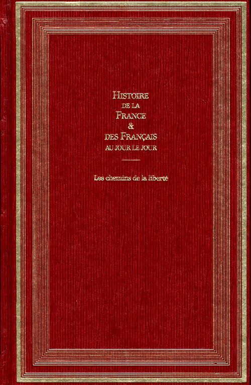 Livrenpoche : Histoire de la France et des français Tome VII : Les chemins de la liberté - André Castelot, Alain Decaux - Livre