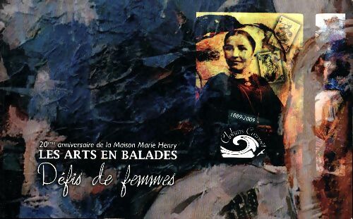 Livrenpoche : Les arts en balades défis de femmes 20e anniversaire de la maison Marie Henry - Anne Marie Chiron - Livre