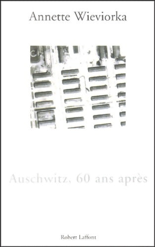 Livrenpoche : Auschwitz 60 ans après - Annette Wieviorka - Livre