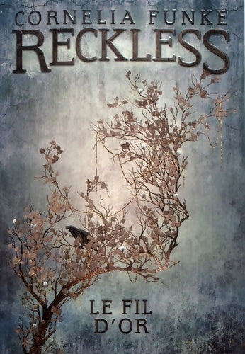 Livrenpoche : Reckless Tome III : Le fil d'or - Cornelia Funke - Livre