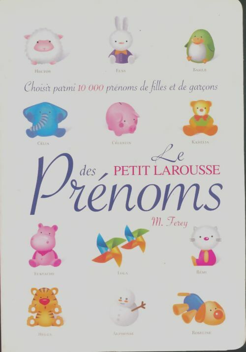 Livrenpoche : Le petit Larousse des prénoms - Marie Ferey - Livre