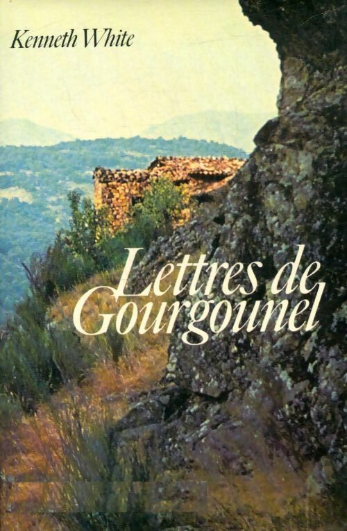 Livrenpoche : Lettres de Gourgounel - Kenneth White - Livre