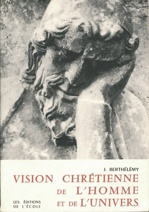 Livrenpoche : Vision chrétienne de l'homme et de l'univers - Jean Berthelemy - Livre