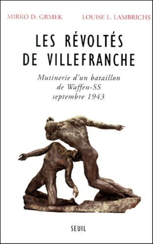 Livrenpoche : Les révoltés de villefranche : Mutinerie d'un bataillon de waffen-ss - septembre 1943 - Mirko D. Grmek - Livre