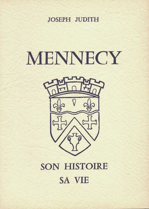 Livrenpoche : Mennecy, son histoire, sa vie - Joseph Judith - Livre