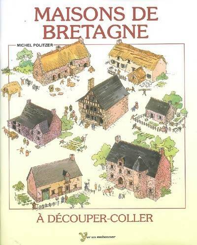 Livrenpoche : Maisons de Bretagne à découper-coller - Michel Politzer - Livre