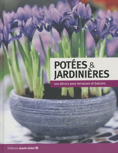 Livrenpoche : Potées et jardinières : 100 décors pour terrasses et balcons - Marie Claire - Livre