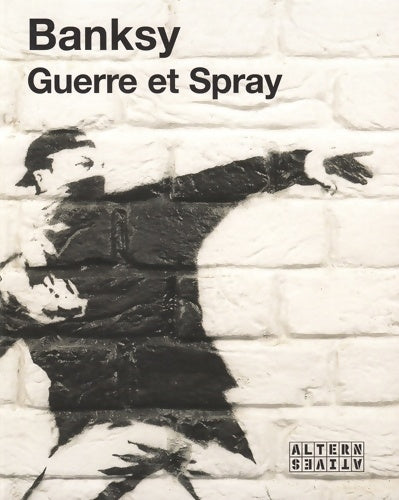 Guerre et spray - Banksy - Livre