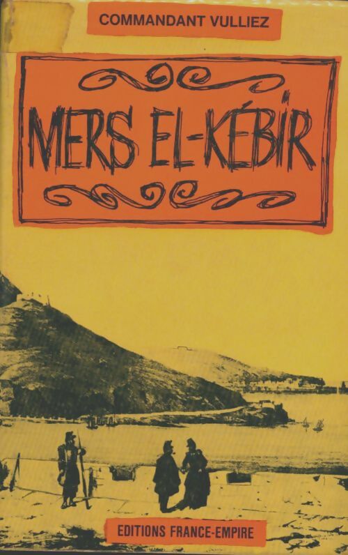 Livrenpoche : Mers-El-Kébir - Cdt Albert Vulliez - Livre