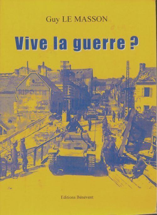 Livrenpoche : Vive la guerre ? - Guy Le Masson - Livre