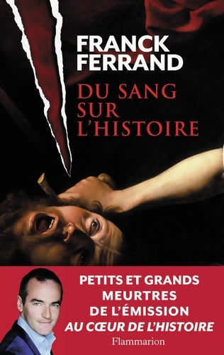 Livrenpoche : Du sang sur l'Histoire - Franck Ferrand - Livre
