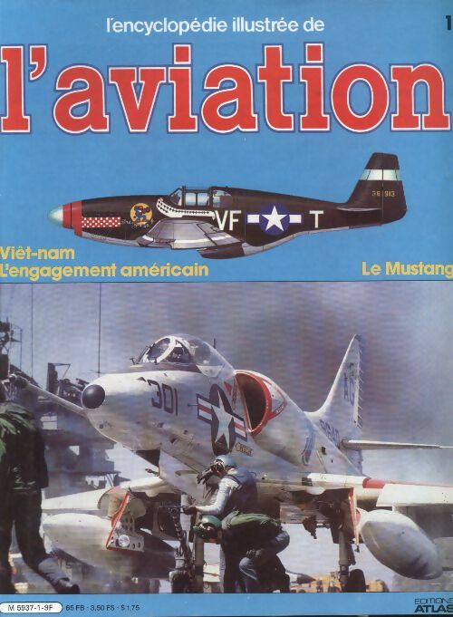 Livrenpoche : L'encyclopédie illustrée de l'aviation n°1 : Viêt-nam, l'engagement américain / Le Mustang - Collectif - Livre