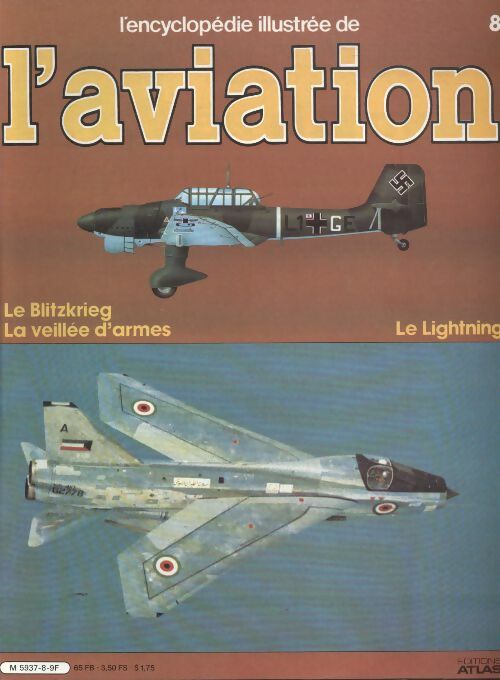 Livrenpoche : L'encyclopédie illustrée de l'aviation n°8 : Le Blitzkrieg, la veillée d'armes / Le Lightning - Collectif - Livre
