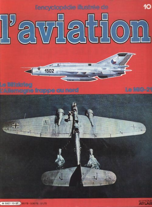Livrenpoche : L'encyclopédie illustrée de l'aviation n°10 : Le Blitskrieg, l'Allemagne frappe au nord / Le MiG-21 - Collectif - Livre