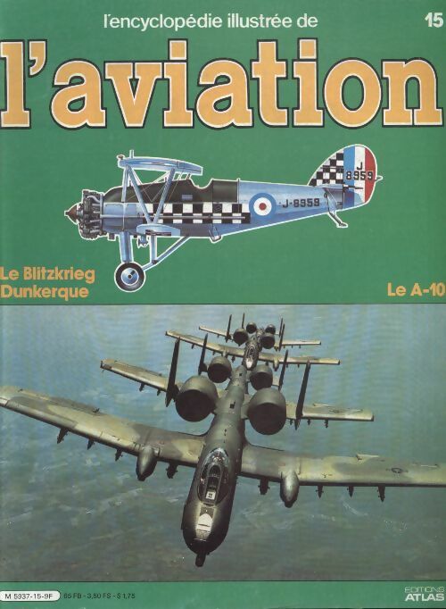 Livrenpoche : L'encyclopédie illustrée de l'aviation n°15 : Le Blitzkrieg, Dunkerque / Le A-10 - Collectif - Livre