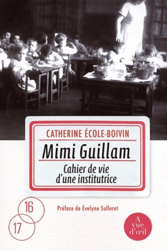 Livrenpoche : Mimi guillam : Cahier de vie d'une institutrice - Catherine Ecole-Boivin - Livre