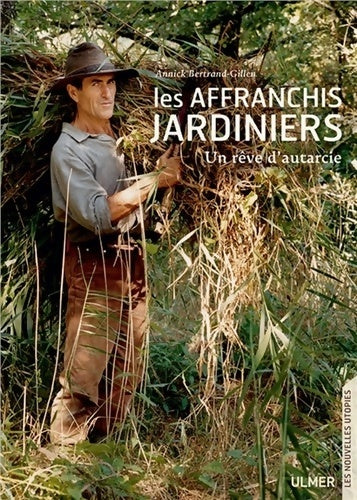 Livrenpoche : Les affranchis jardiniers. Un rêve d'autarcie - Annick Bertrand-gillen - Livre