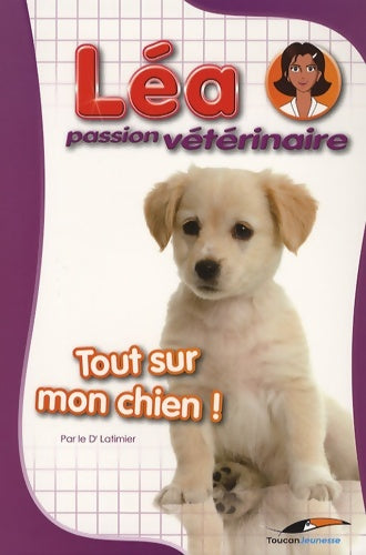 Livrenpoche : Tout sur mon chien ! - Valérie Latimier - Livre