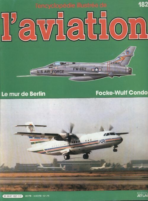 Livrenpoche : L'encyclopédie illustrée de l'aviation n°182 : Le mur de Berlin / Focke-Wulf Condor - Collectif - Livre