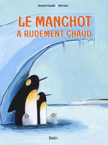 Livrenpoche : Le manchot a rudement chaud - Vincent Gaudin - Livre