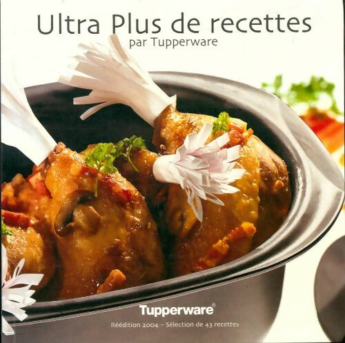 Livrenpoche : Ultra plus de recettes par Tupperware - Collectif - Livre