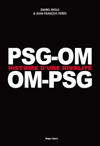 Livrenpoche : Psg-om / om-psg histoire d'une rivalité (02) - Daniel Riolo - Livre