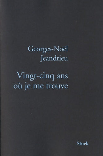 Livrenpoche : Vingt-cinq ans où je me trouve - Georges-Noël Jeandrieu - Livre