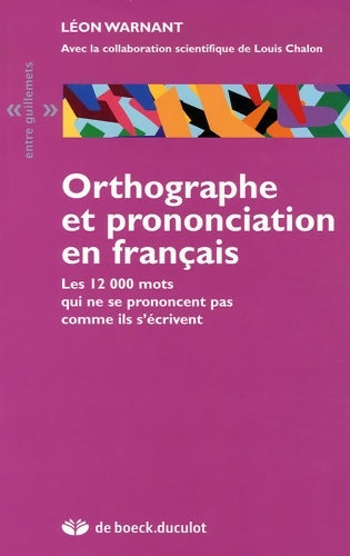 Livrenpoche : Orthographe et prononciation en français : Les 12 000 mots qui ne se prononcent pas comme ils s'écrivent (2006) - Léon Warnant - Livre