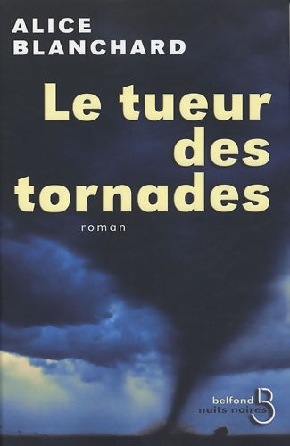 Livrenpoche : Le tueur des tornades - Alice Blanchard - Livre