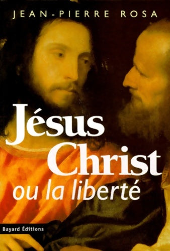 Livrenpoche : Jésus christ ou la liberté - Jean-Pierre Rosa - Livre