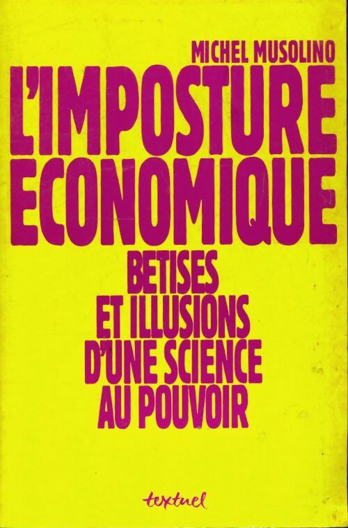 Livrenpoche : L'imposture économique : Bétises et illusions d'une science au pouvoir - Michel Musolino - Livre
