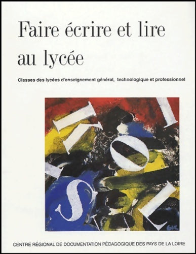 Faire écrire et lire au lycée. Classes des lycées d'enseignement général technologique et professionnel - Monique Maquaire - Livre