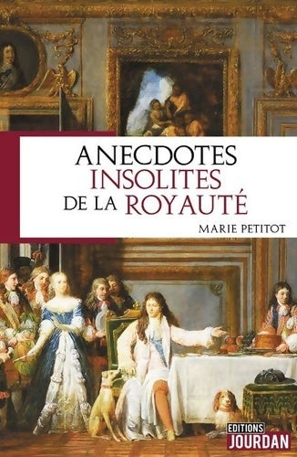 Livrenpoche : Anecdotes insolites de la royauté - Marie Petitot - Livre