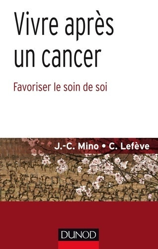 Livrenpoche : Vivre après un cancer - favoriser le soin de soi : Favoriser le soin de soi - Jean-christophe Mino - Livre