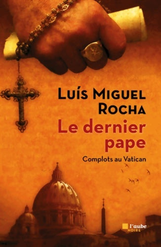 Livrenpoche : Le dernier pape - Luis Miguel Rocha - Livre