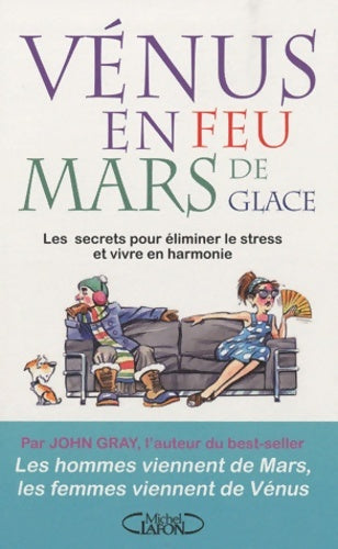 Livrenpoche : Vénus en feu mars en glace - les secrets pour éliminer le stress et vivre en harmonie - John Nicholas Gray - Livre