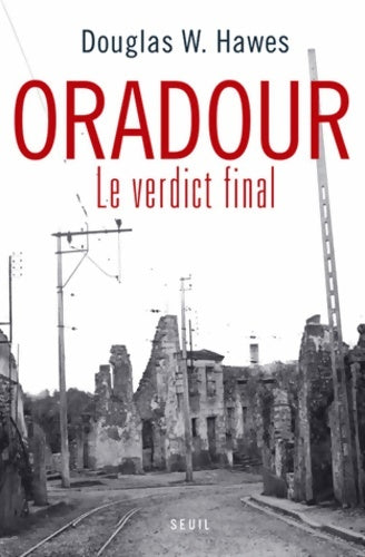 Livrenpoche : Oradour. Le verdict final - Douglas W. Hawes - Livre