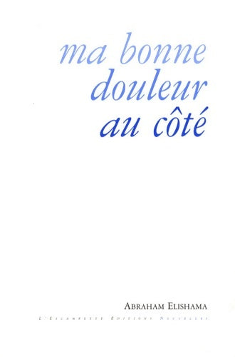 Livrenpoche : Ma bonne douleur au côté - Abraham Elishama - Livre