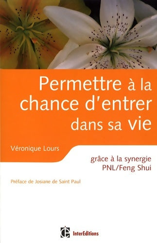 Livrenpoche : Permettre à la chance d'entrer dans sa vie - grâce à la synergie PNL /feng shui : Grâce à la synergie PNL /feng shui - Véronique Lours - Livre