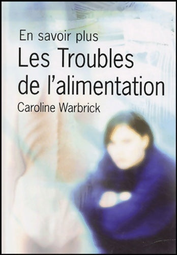 Livrenpoche : Les troubles de l'alimentation - Caroline Warbrick - Livre