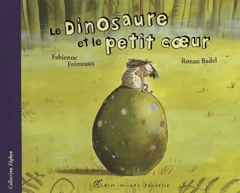 Livrenpoche : Le dinosaure et le petit coeur - Fabienne Frémeaux - Livre
