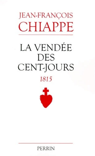 Livrenpoche : La Vendée des cent jours - 1815 - Jean-François Chiappé - Livre
