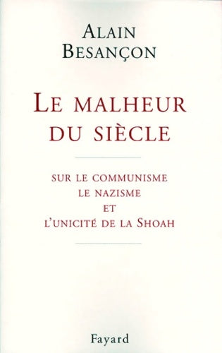 Livrenpoche : Le malheur du siècle : Sur le communisme le nazisme et l'unicité de la shoah - Alain Besançon - Livre