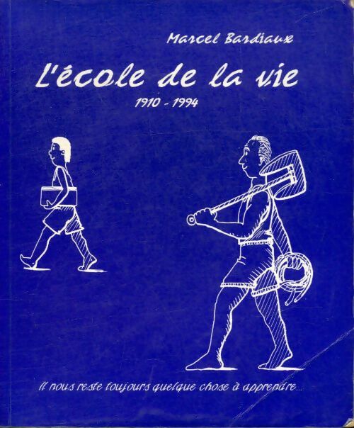 Livrenpoche : L'école de la vie 1910-1994 - Marcel Bardiaux - Livre