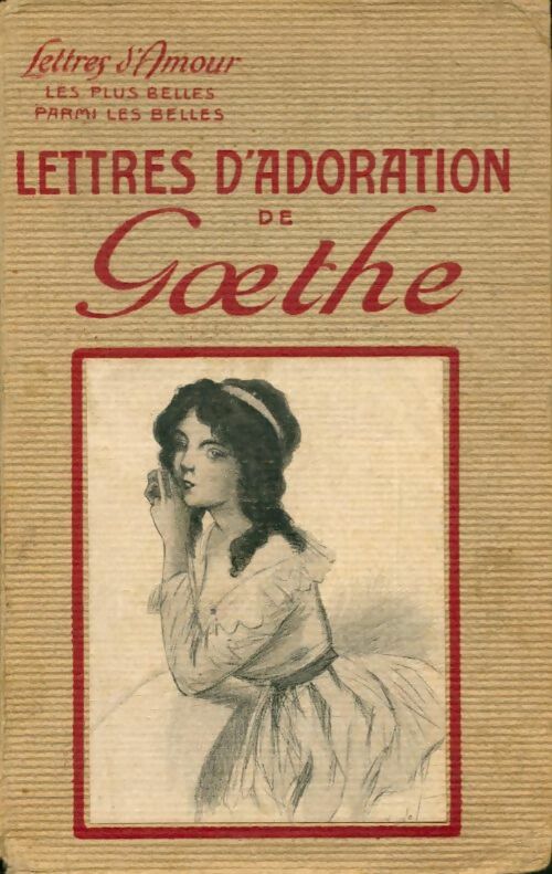 Livrenpoche : Lettres d'adoration de Goethe - Goethe - Livre
