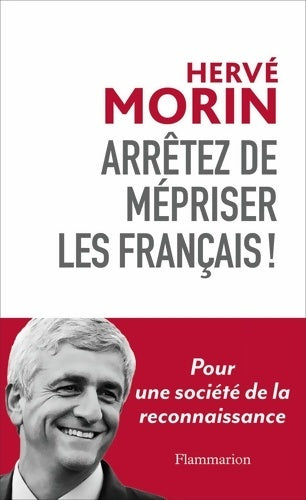 Livrenpoche : Arrêtez de mépriser les français ! Pour une société de la reconnaissance - Hervé Morin - Livre